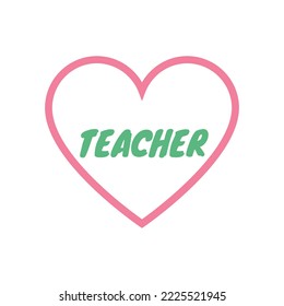 I LOVE MY TEACHER, Pink Heart With Green Word 