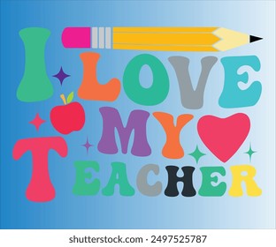 I Love My Teacher T-shirt, Teachersvg,Teacher Quotes shirt, Teacher funny Quotes, Hello School Shirt,SVG Files for Cutting