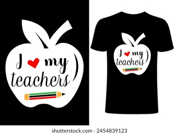 I love my Teachers T-shirt Design, Vector Teacher T shirt ,creative Teach Collection, teachers day illustration , Teacher's Day T shirt. Teacher typography .simple design.