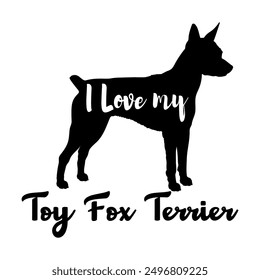 I love my  Toy Fox Terrier Dog silhouette dog breeds logo dog monogram vector