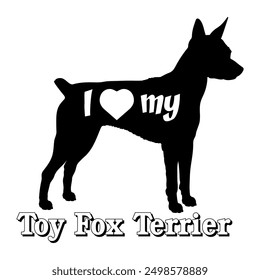 I love my Toy Fox Terrier Dog silhouette dog breeds logo dog monogram vector