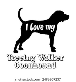 I love my Treeing Walker Coonhound. Dog silhouette dog breeds logo dog monogram vector