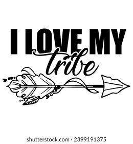 i love my tribe black vector graphic design and cut file
