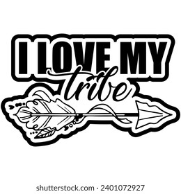 i love my tribe black vector graphic design and cut file