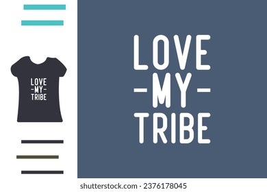 Love my tribe t shirt design
