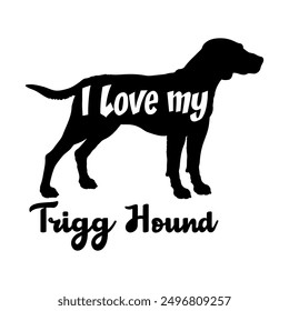 I love my Trigg Hound  Dog silhouette dog breeds logo dog monogram vector