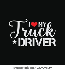 I Love My Truck Driver Trucker Girlfriend Wife Mom