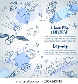 I love my Universe slogan Space background Hand Drawn Illustrations. Planets and ships drawings. Sketch of universe Vector design Cosmos vector illustration