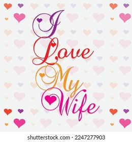 I Love My Wife, Beautiful Life Partner, My Wife is My Life, Best Gift on Valentine, Best Birthday Gift, Best Anniversary Gift, Hearts, Love is Life svg