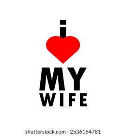 I love my wife design with red heart icon isolated on white color 