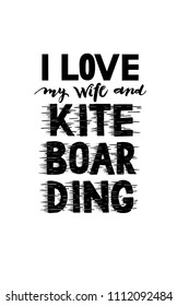I love my wife and kiteboarding. Handwritten lettering can be used as a print on t-shirts.