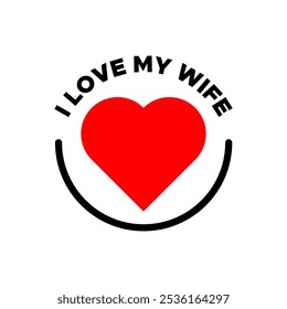 I love my wife text with red heart circular design isolated on white