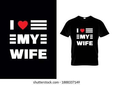 I Love My Wife T-Shirt Design Template