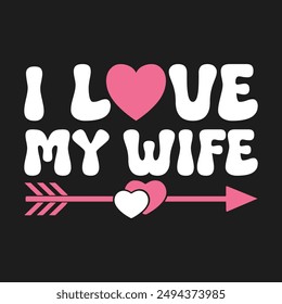  Love My Wife T-Shirt Design, Posters, Greeting Cards, Textiles, and Sticker Vector Illustration