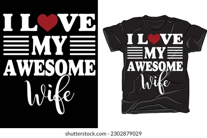 I Love My Wife T-Shirt Funny Stalker Anniversary Gift Cute