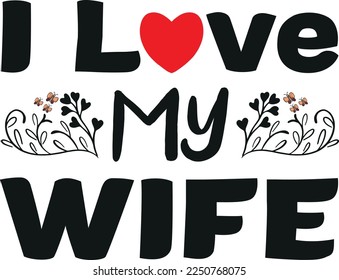 I Love my Wife Typography T Shirt Design