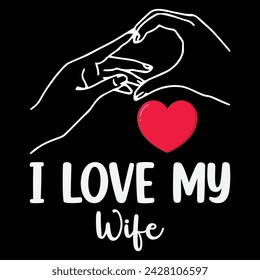 I love my wife vector typography T-shirt design