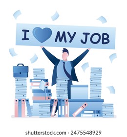 I love my work, positive attitude for career success, gratitude or inspiration. Happy businessman standing surrounded by papers and folders with motivational placard - I love my job. flat vector