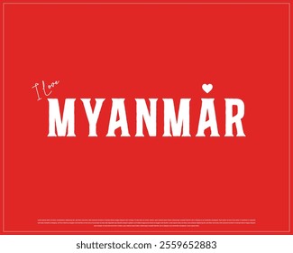 I love MYANMAR typography design with heart on red background, Vector design of I love MYANMAR, Independence Day of MYANMAR, MYANMAR Typographic Design
