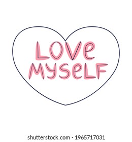 I love myself. Lettering inscribed in the shape of a heart. Cute hand drawn phrase, self care concept