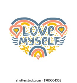 I love myself. Lettering inscribed in the shape of a heart. Cute hand drawn phrase, self care concept