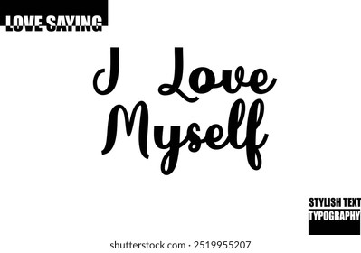 I Love Myself Modern Stylish Typography Text Inspirational Love Quote