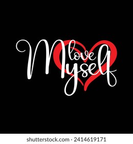 Love myself motivational typography tshirt design