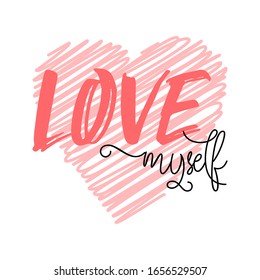 Love myself quote with a heart background. Cute trendy lettering in hand drawn doodle style. Pink and black love myself inscription. Vector illustration.