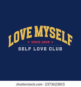 Love myself since 2020 - funny Varsity college vintage typography stylization. Vintage inspirational quote text. Vector illustration design for fashion graphic, t shirt, print, slogan tee, card