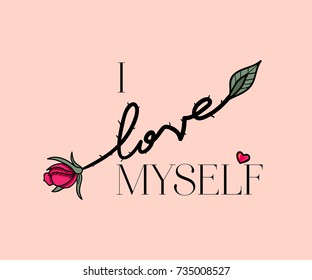 I love myself Slogan with rose. Vector patch for fashion apparels, t shirt, stickers, embroidery and printed tee design