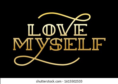 Love myself text lettering. Drawn art sign. Sarcastic valentine card design.