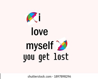 I love myself you get lost .. typography posture ..