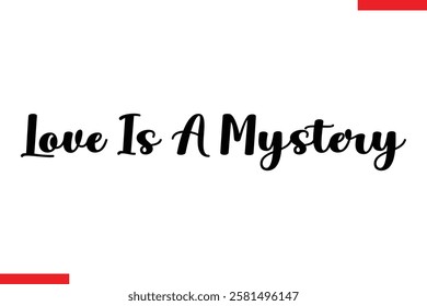 Love Is A Mystery Love typography text saying