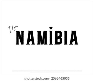 I love NAMIBIA, I love Namibia typographic design with black typography and heart on white background, Vector design of I love NAMIBIA, NAMIBIA National Day Design