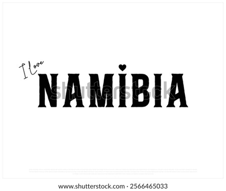 I love NAMIBIA, I love Namibia typographic design with black typography and heart on white background, Vector design of I love NAMIBIA, NAMIBIA National Day Design