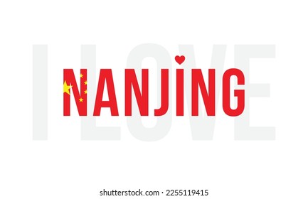 I love Nanjing, Typographic, Design, Typography, vector, eps, City in China, former capital of china, Flag of china, Flag, National Flag, Nanjing, Capital of Jiangsu Province, I love China, Background