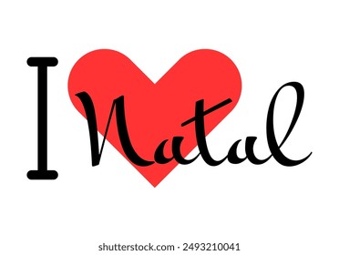 I love Natal, city of Brazil. Hand drawn letters with red heart. Vector illustration lettering, modern design for print t shirt, banner, poster, sticker or label.