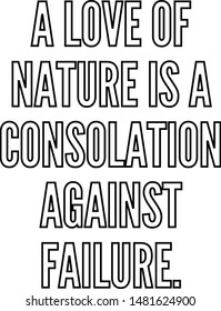 A love of nature is a consolation against failure