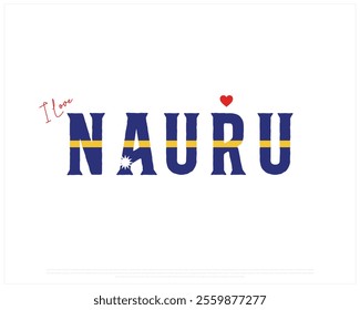 I love NAURU typography design with flag typpography and heart on white background, Vector design of I love NAURU, Independence Day of NAURU, NAURU Typographic Design