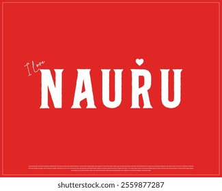 I love NAURU typography design with a heart on red background, Vector design of I love NAURU, Independence Day of NAURU, NAURU Typographic Design