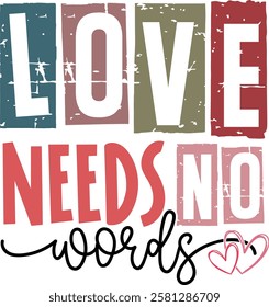 Love Needs No Words - Retro Christian Valentine t-shirt design, Valentine t-shirt design, Retro Religious Valentine png, Happy Valentine's day T-shirt Design, Jesus T-shirt Design