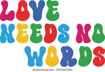 
Love Needs No Words T shirt Design Lover