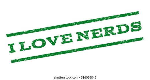 I Love Nerds watermark stamp. Text tag between parallel lines with grunge design style. Rubber seal stamp with unclean texture. Vector green color ink imprint on a white background.