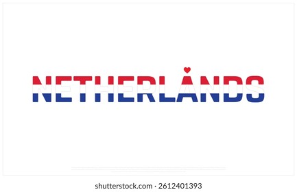 I love Netherlands, love Netherlands, Flag Typography, Typographic design, vector, White background