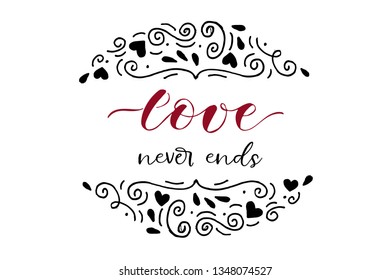 'Love never ends' lettering typography poster. Black and red text on doodled background. For wedding card, motivational poster, gift label. Vector illustration. 