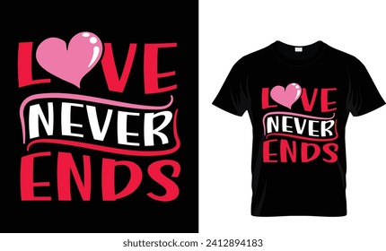 Love never ends T-shirt design, shirt, t-shirt.