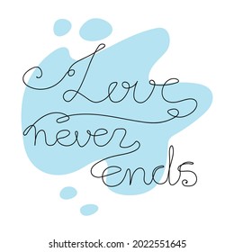 Love never ends Valentine's day typography. Vector one-line lettering. T-shirt for Valentine's day typography t-shirt design lover.
