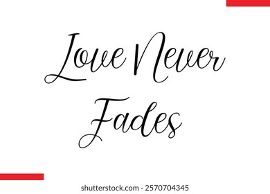 Love Never Fades Family text typography saying