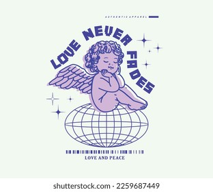 love never fades slogan with baby angel and globe vector illustration for print, t shirt design, streetwear, urban style.