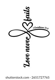 O amor nunca falha - texto bíblico com divisor coração-infinito na forma de uma cruz. Citação religiosa vetorial com 1 Coríntios 13:8. Camisa do Dia dos Namorados Cristão para mulheres